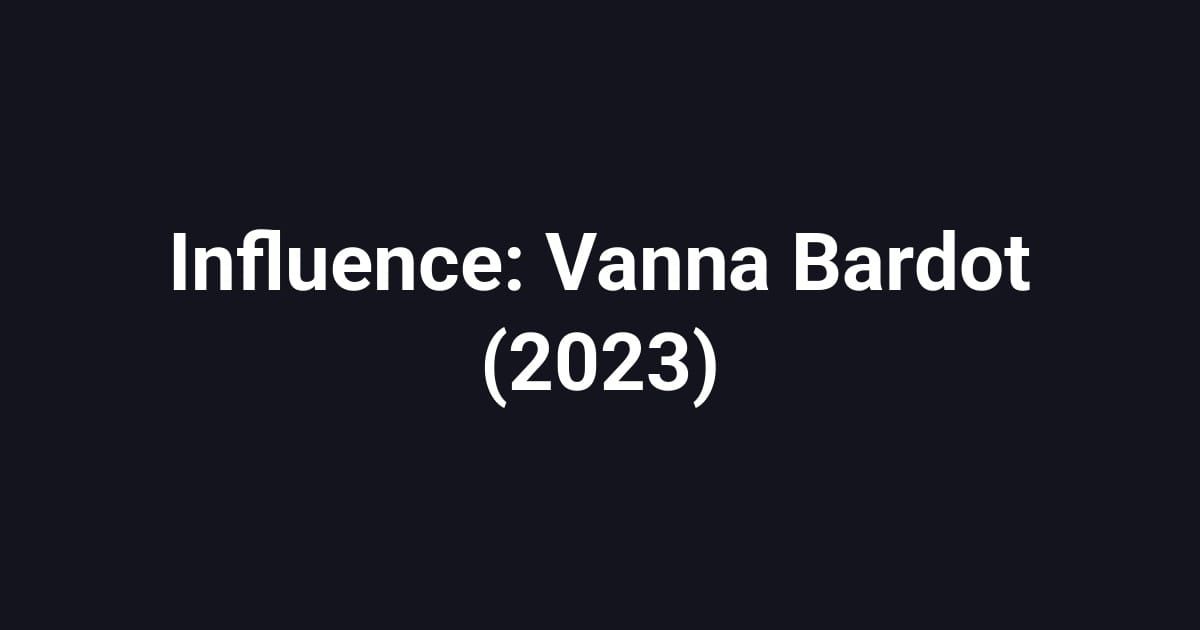 Influence: Vanna Bardot (2023)