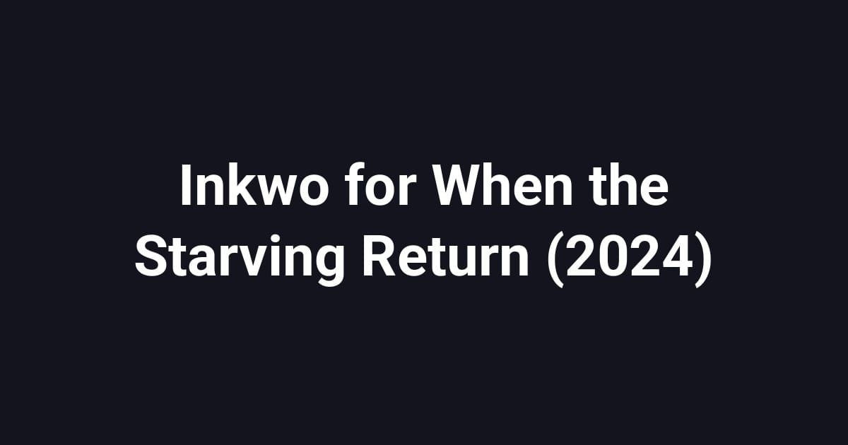 Inkwo for When the Starving Return (2024)