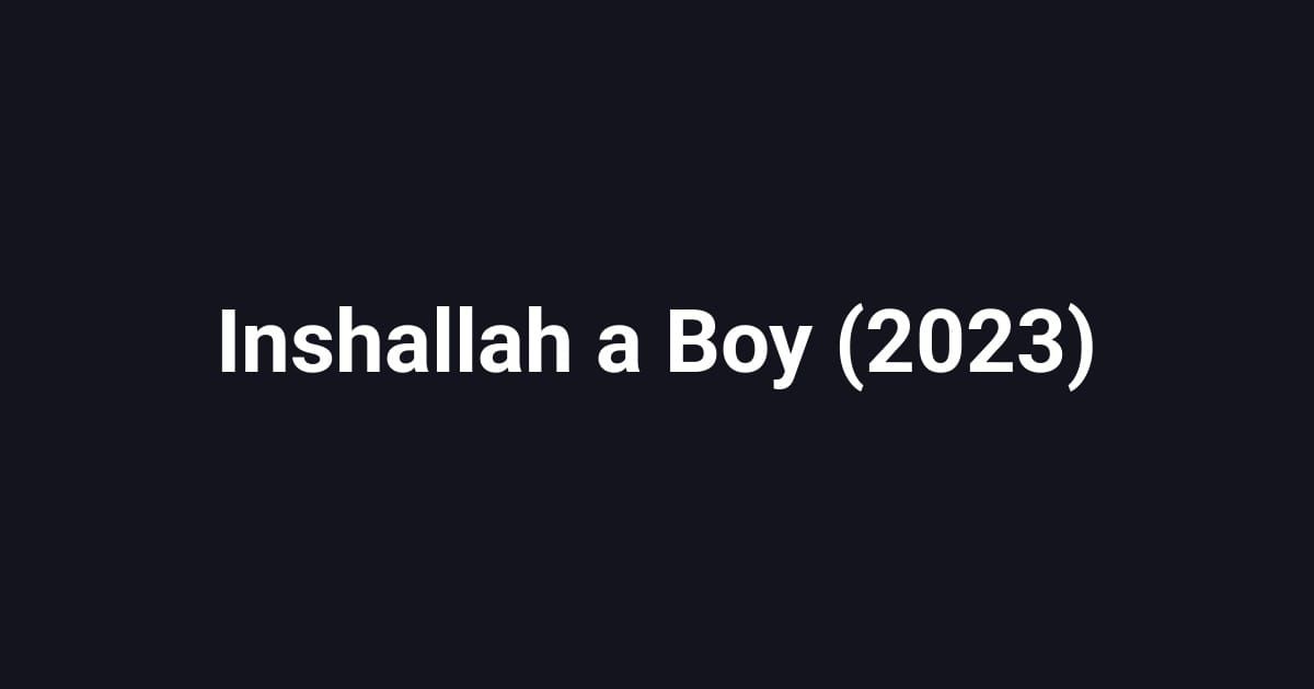 Inshallah a Boy (2023)