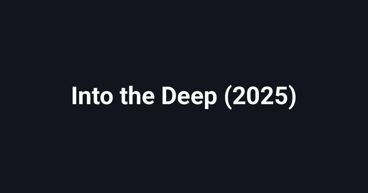 Into the Deep (2025)
