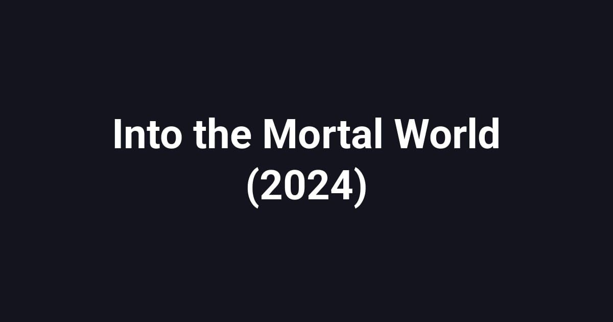 Into the Mortal World (2024)