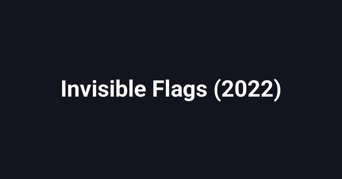 Invisible Flags (2022)