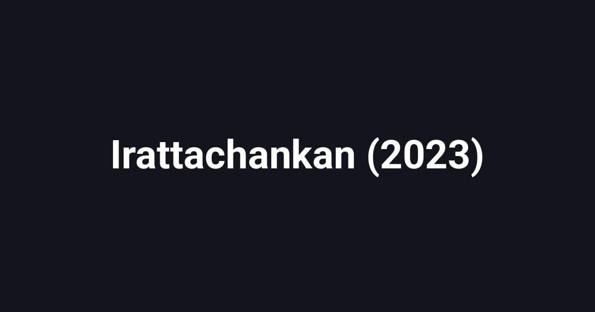Irattachankan (2023)