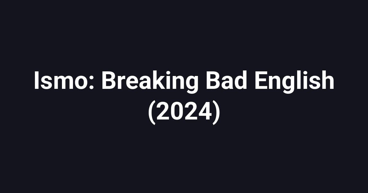 Ismo: Breaking Bad English (2024)