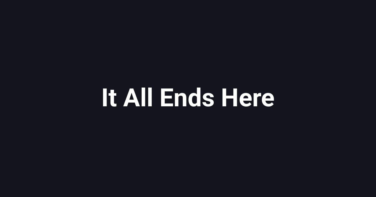It All Ends Here