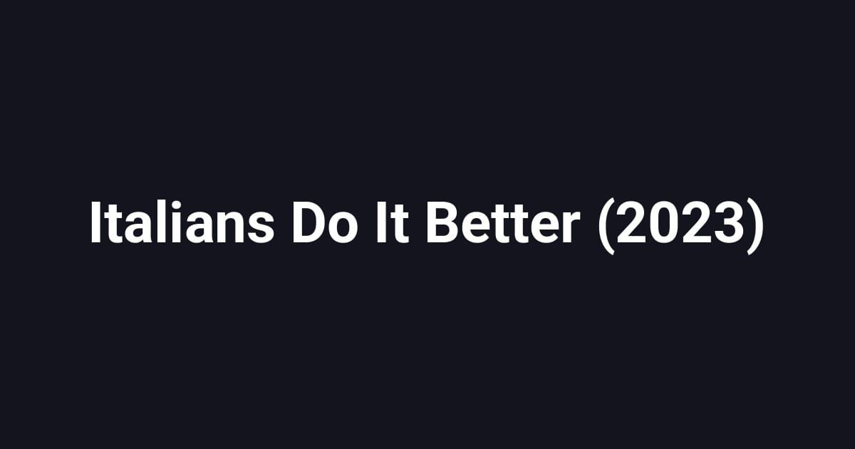Italians Do It Better (2023)