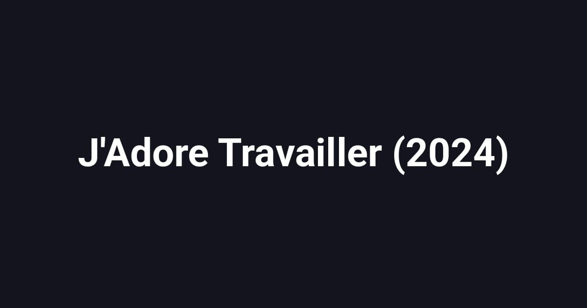 J'Adore Travailler (2024)