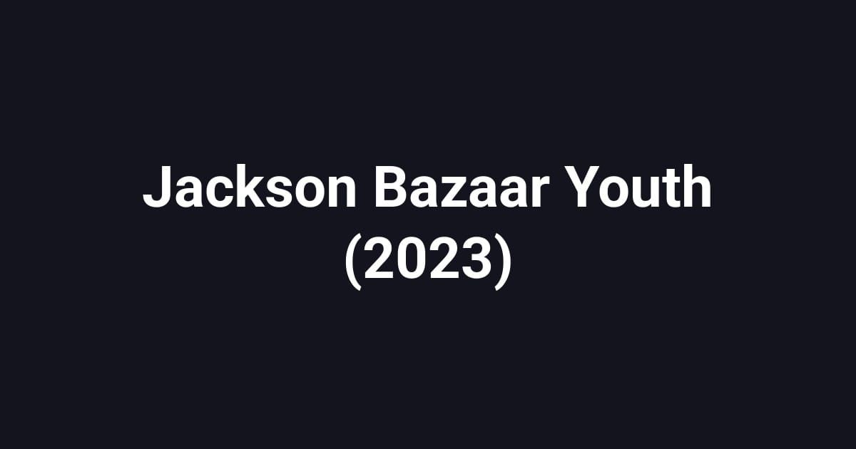 Jackson Bazaar Youth (2023)