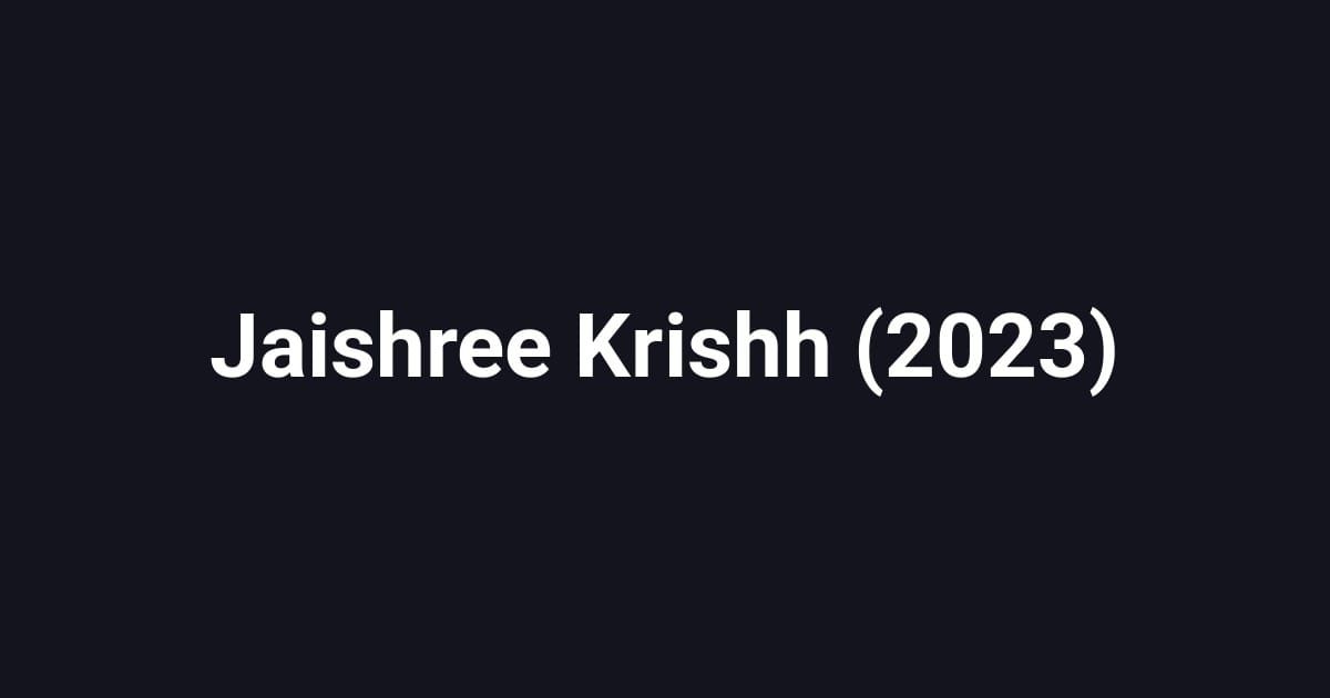 Jaishree Krishh (2023)