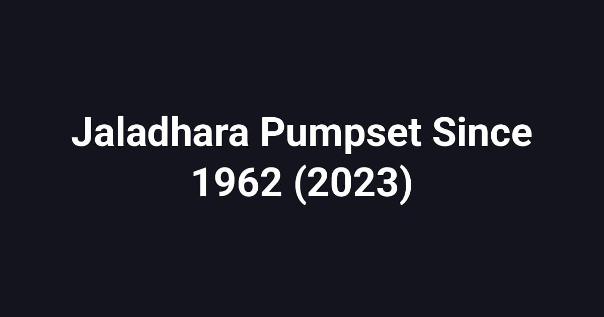 Jaladhara Pumpset Since 1962 (2023)