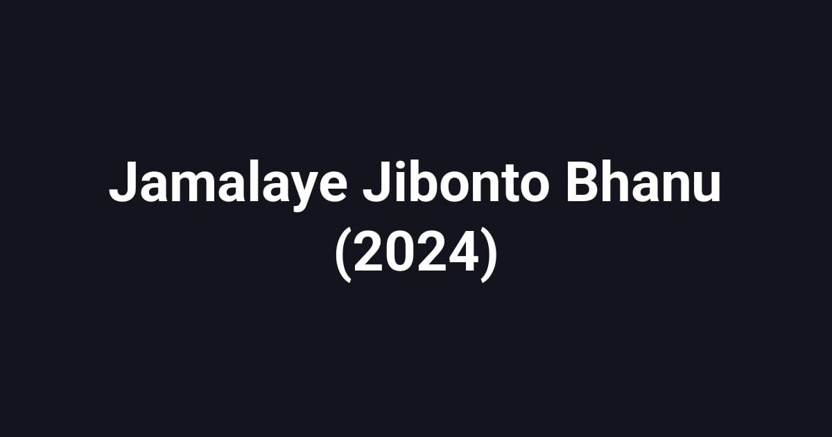 Jamalaye Jibonto Bhanu (2024)