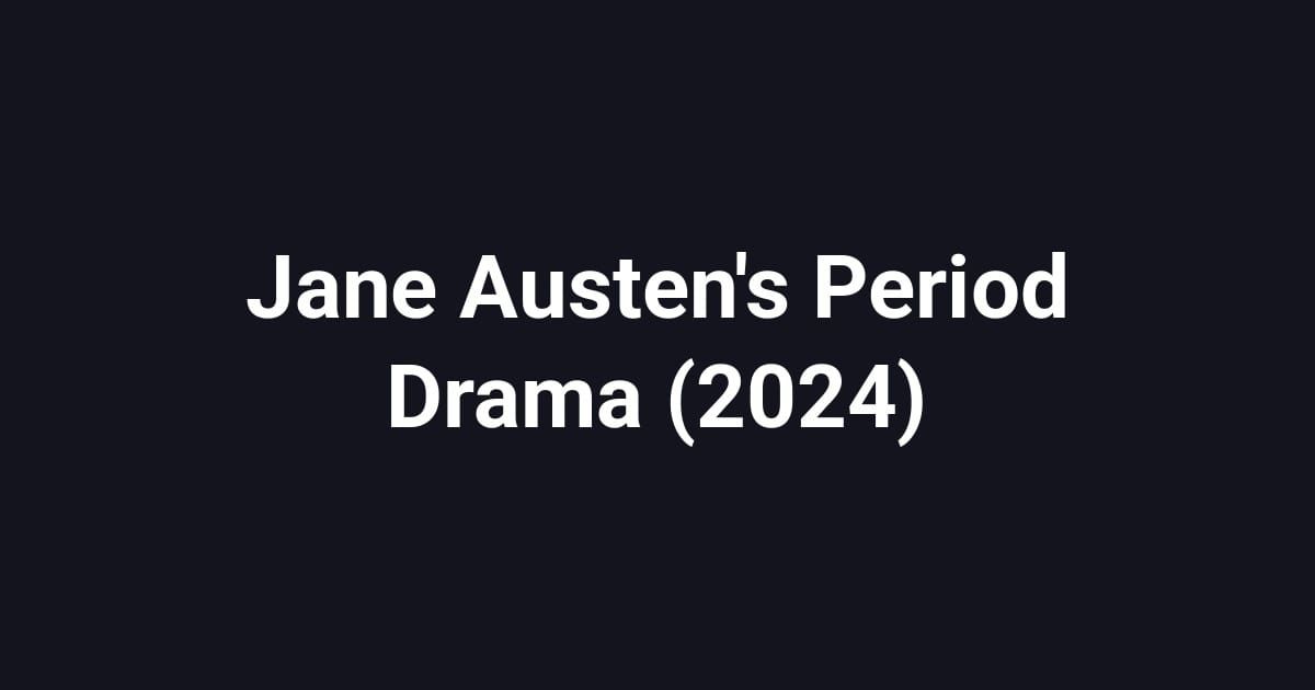 Jane Austen's Period Drama (2024)
