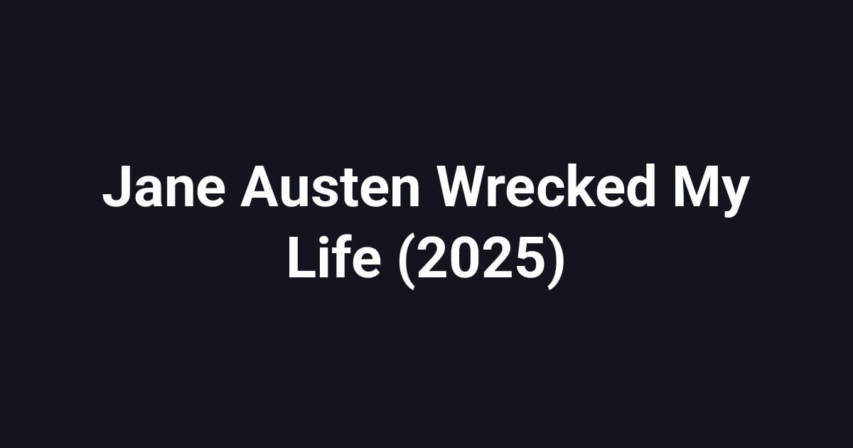 Jane Austen Wrecked My Life (2025)