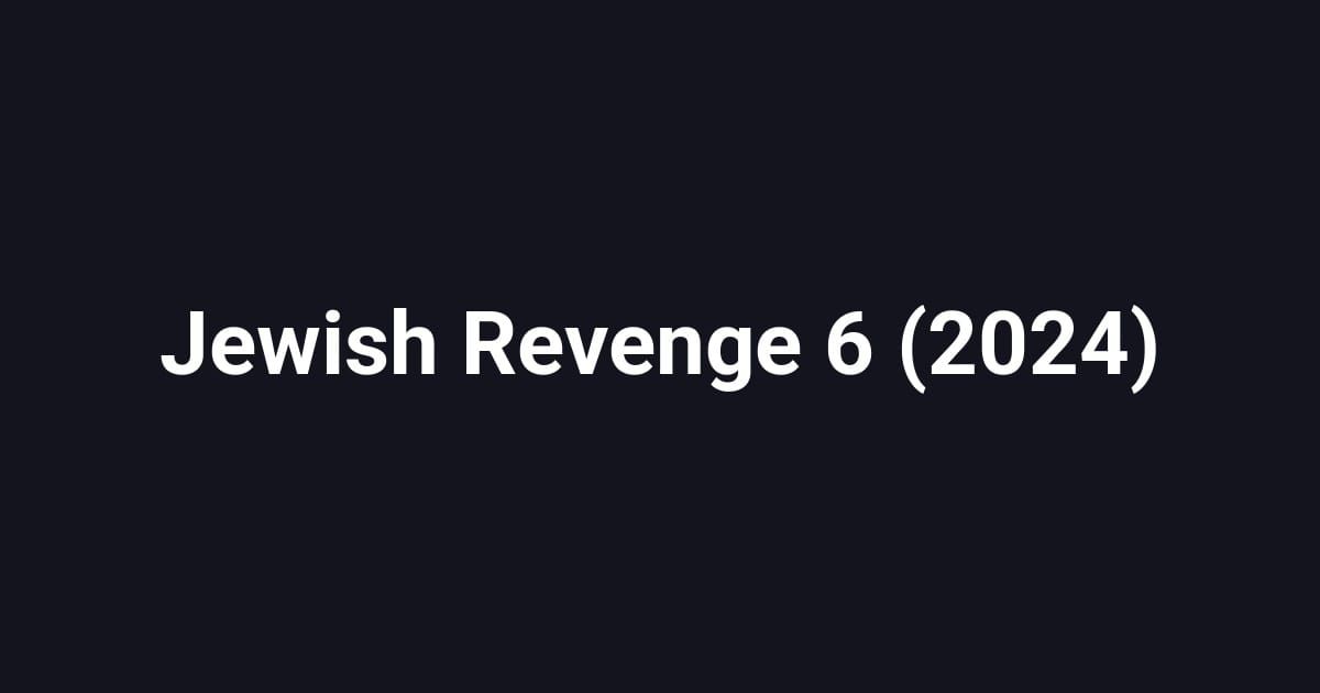 Jewish Revenge 6 (2024)