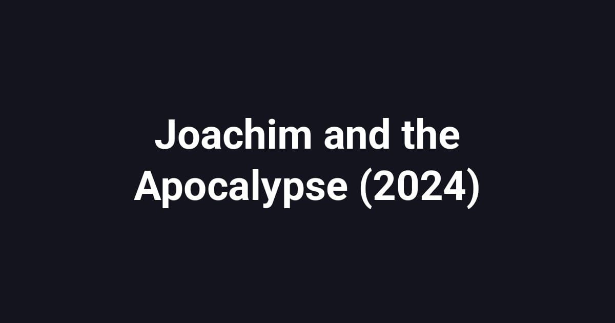 Joachim and the Apocalypse (2024)