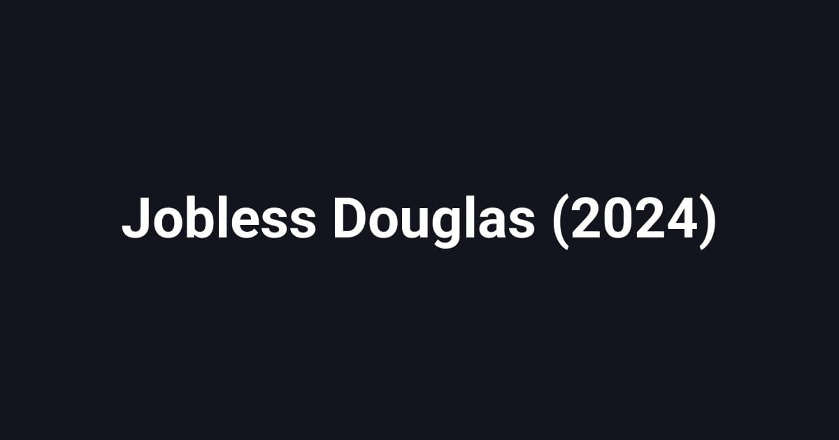 Jobless Douglas (2024)
