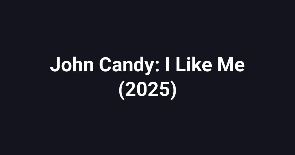 John Candy: I Like Me (2025)