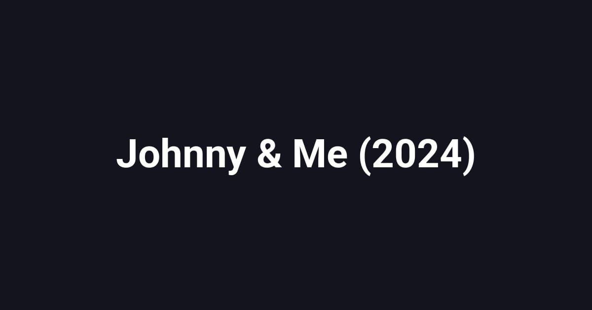 Johnny & Me (2024)