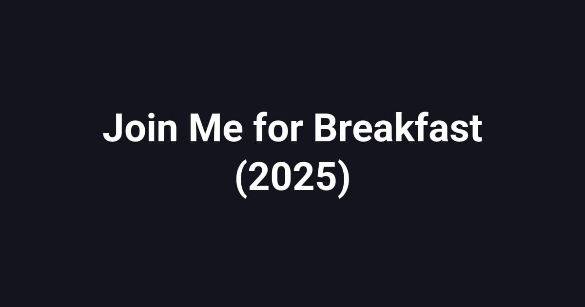 Join Me for Breakfast (2025)