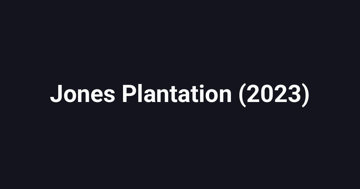 Jones Plantation (2023)