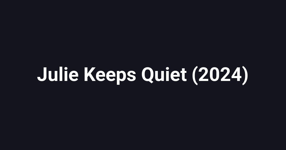 Julie Keeps Quiet (2024)