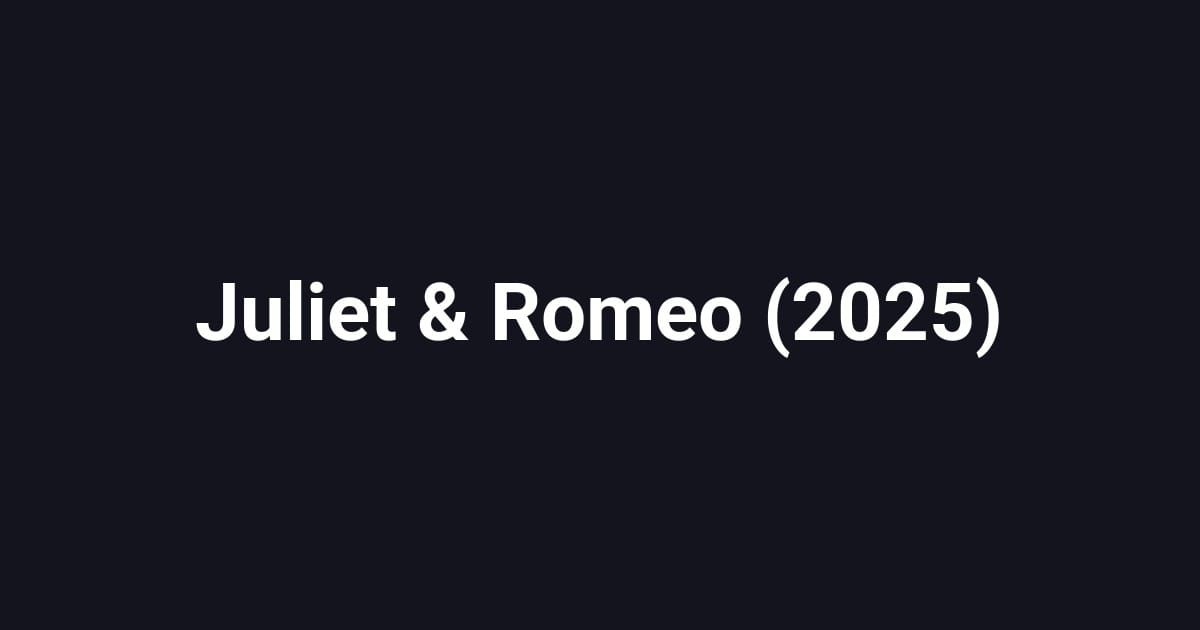 Juliet & Romeo (2025)