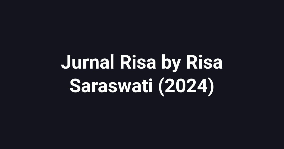 Jurnal Risa by Risa Saraswati (2024)