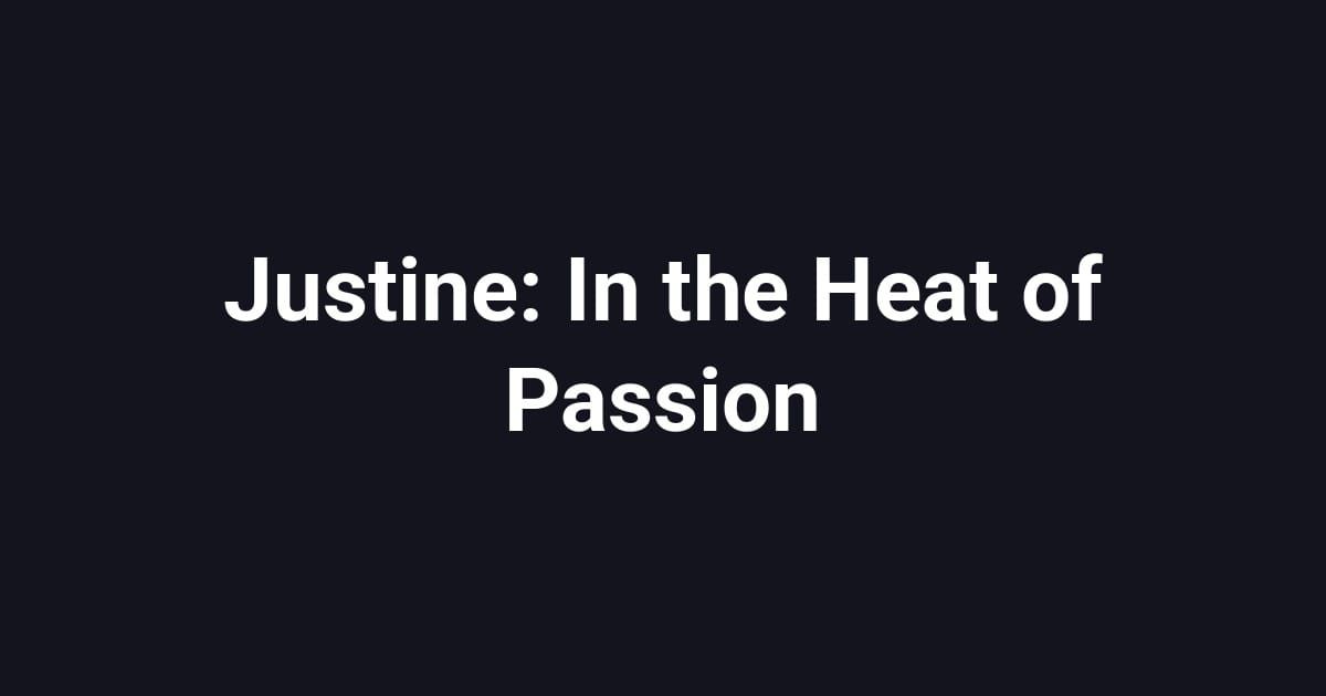 Justine: In the Heat of Passion