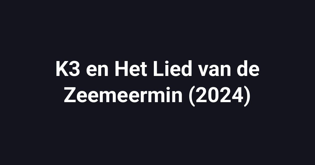 K3 en Het Lied van de Zeemeermin (2024)