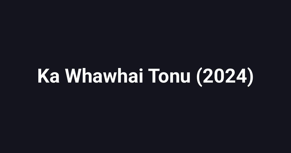 Ka Whawhai Tonu (2024)