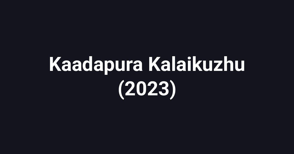 Kaadapura Kalaikuzhu (2023)