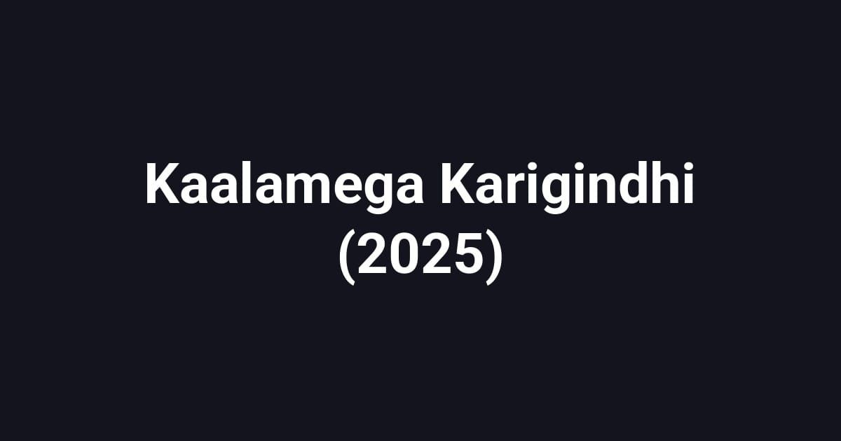 Kaalamega Karigindhi (2025)