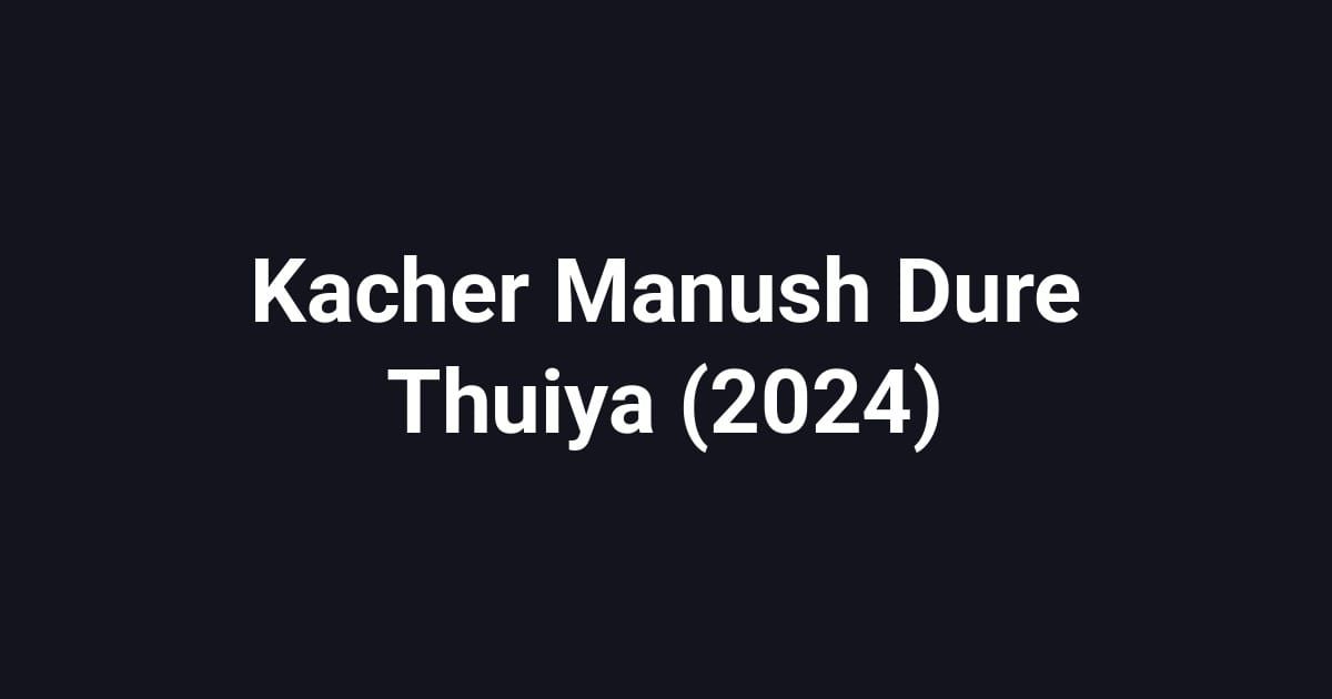 Kacher Manush Dure Thuiya (2024)