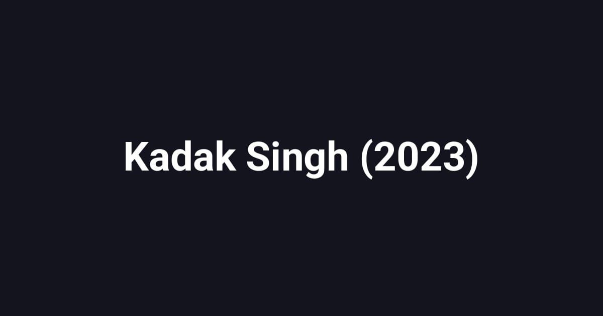 Kadak Singh (2023)