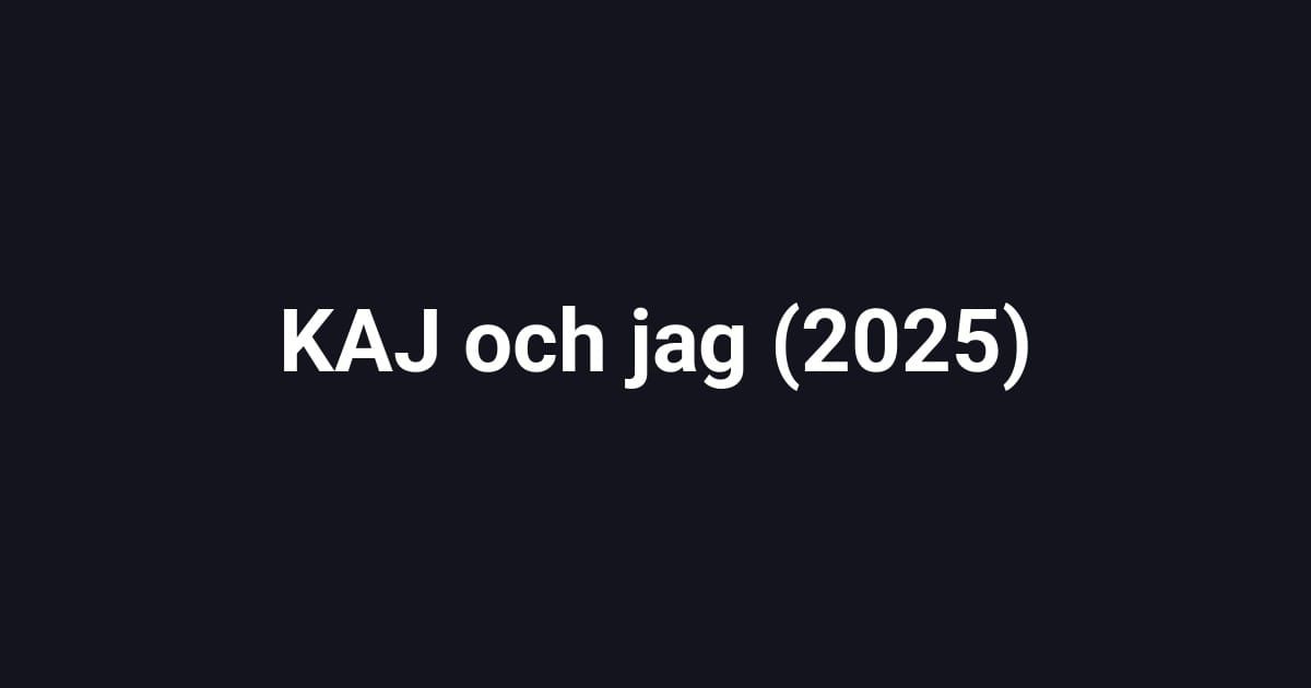 KAJ och jag (2025)