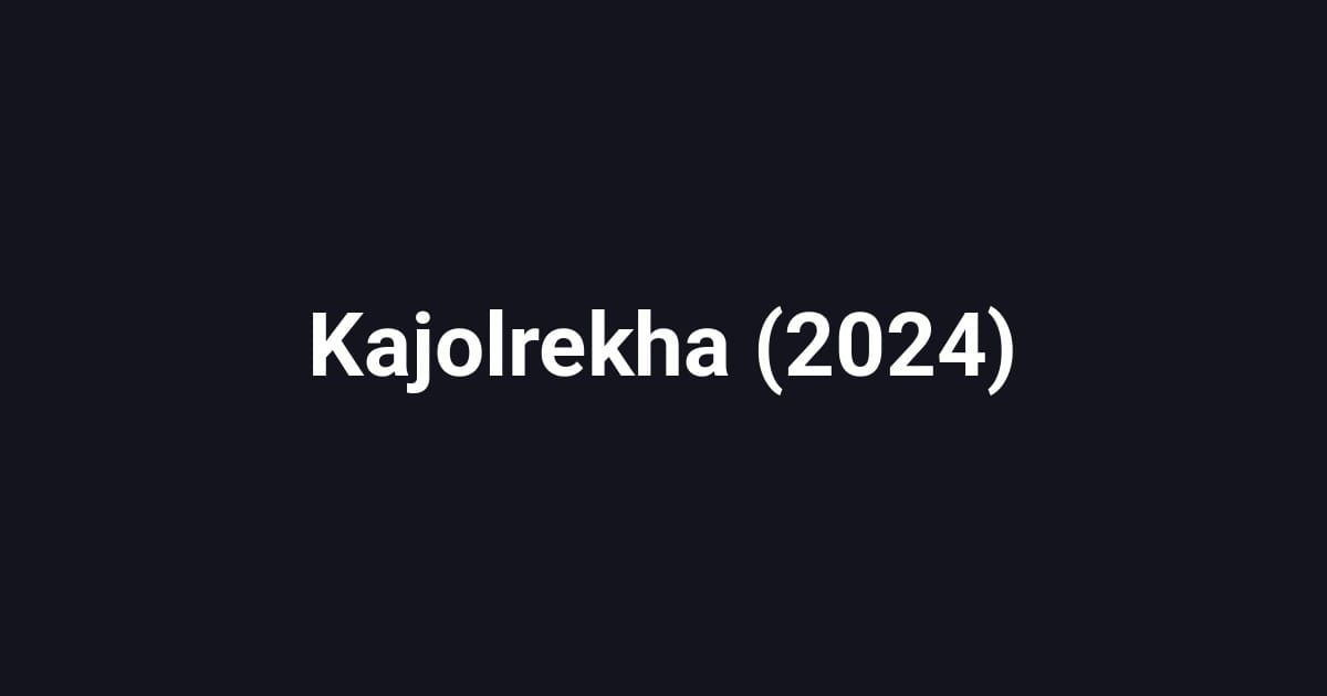 Kajolrekha (2024)
