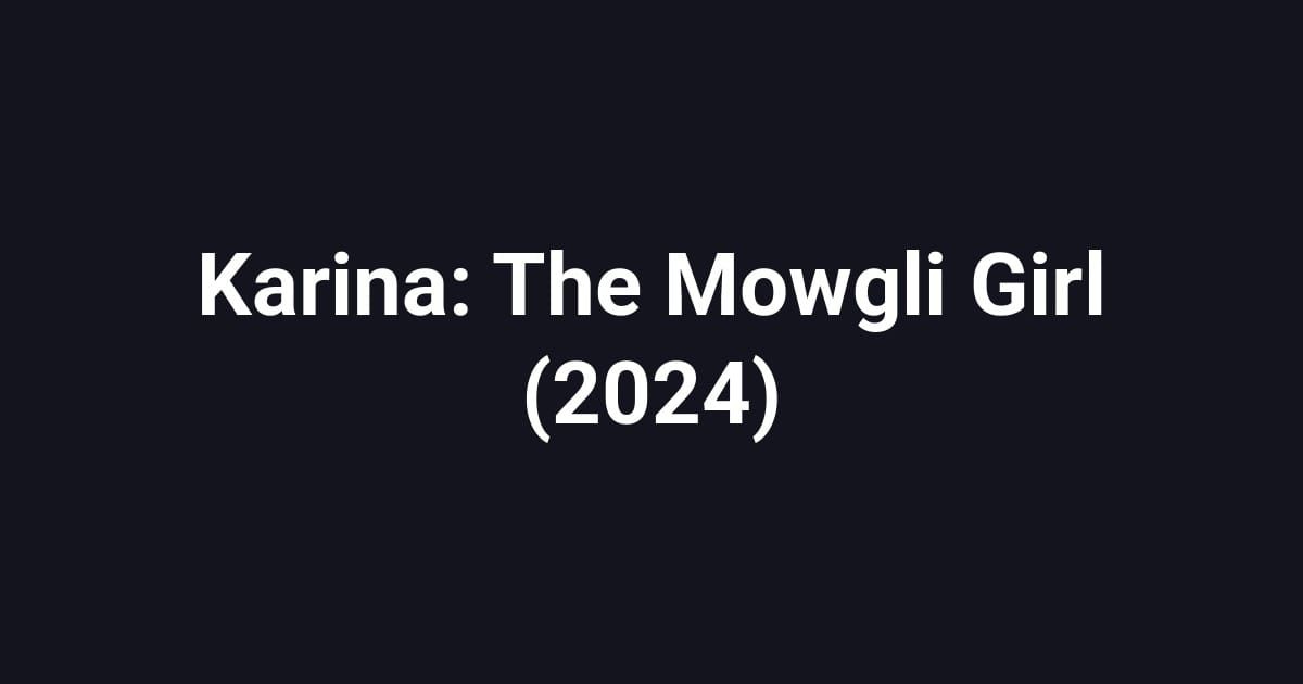 Karina: The Mowgli Girl (2024)