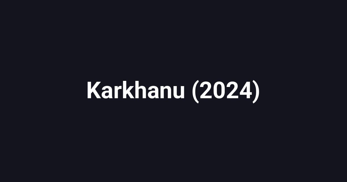 Karkhanu (2024)