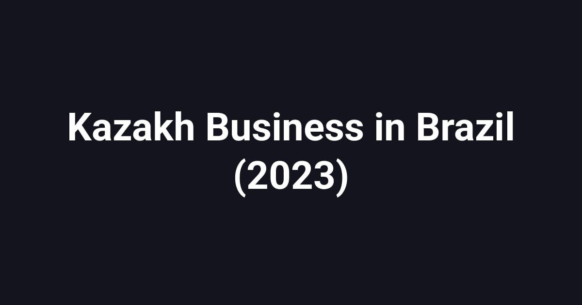 Kazakh Business in Brazil (2023)