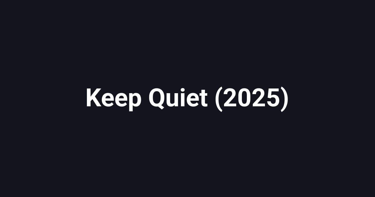 Keep Quiet (2025)