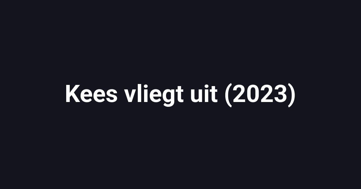 Kees vliegt uit (2023)