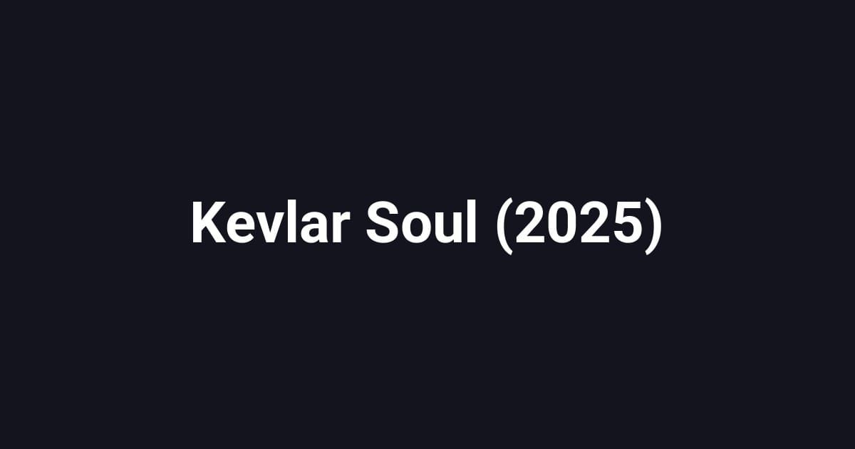 Kevlar Soul (2025)