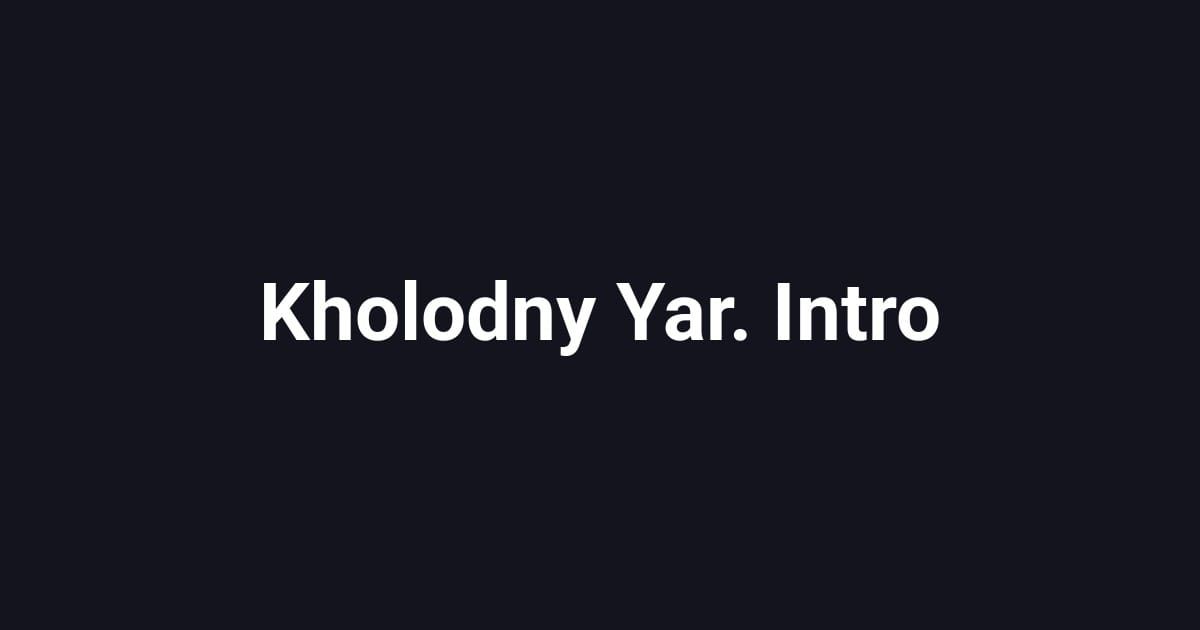 Kholodny Yar. Intro