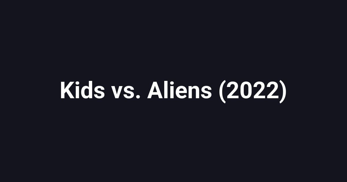 Kids vs. Aliens (2022)