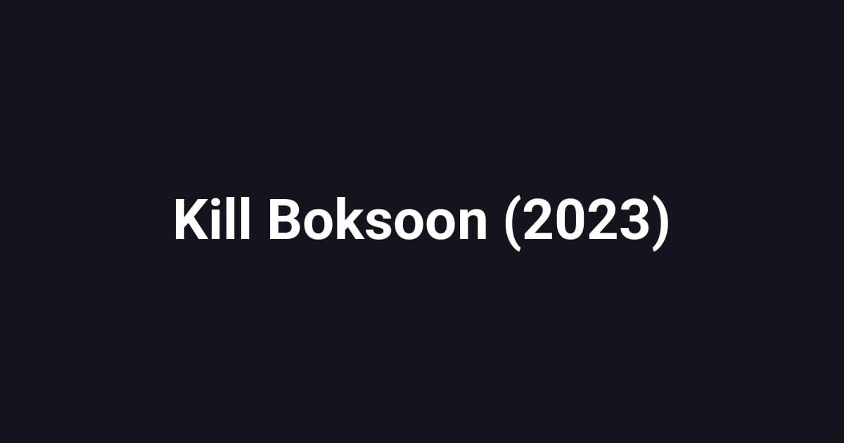 Kill Boksoon (2023)
