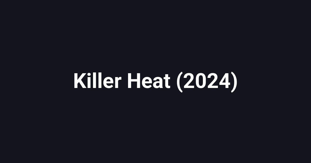 Killer Heat (2024)