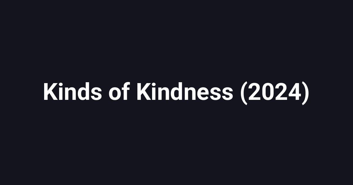 Kinds of Kindness (2024)