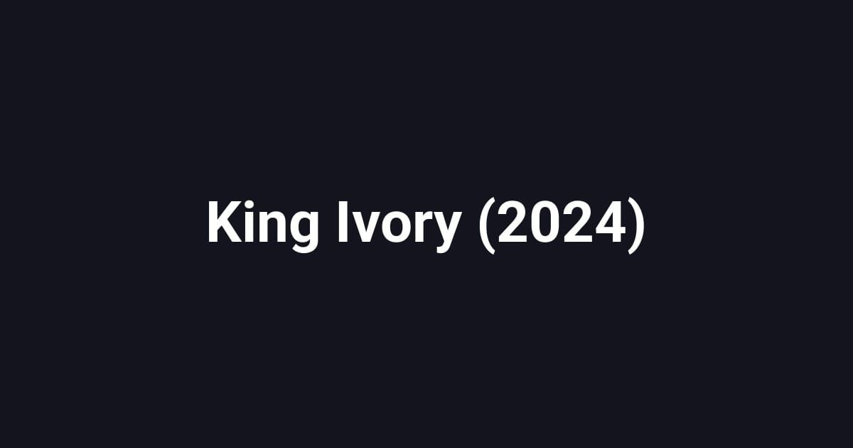 King Ivory (2024)