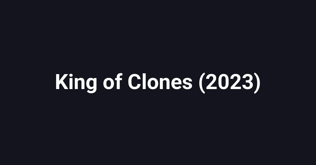 King of Clones (2023)