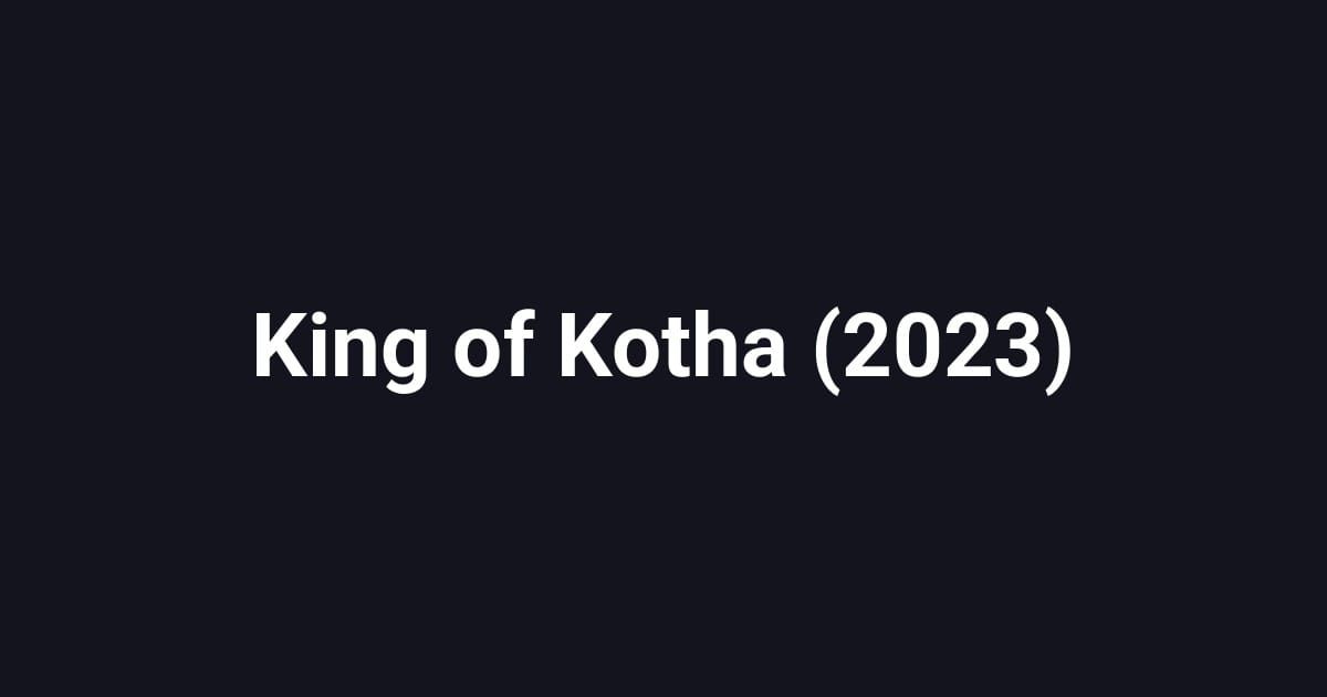 King of Kotha (2023)